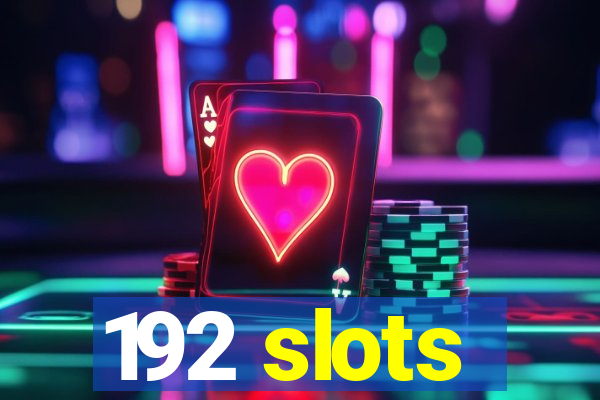192 slots